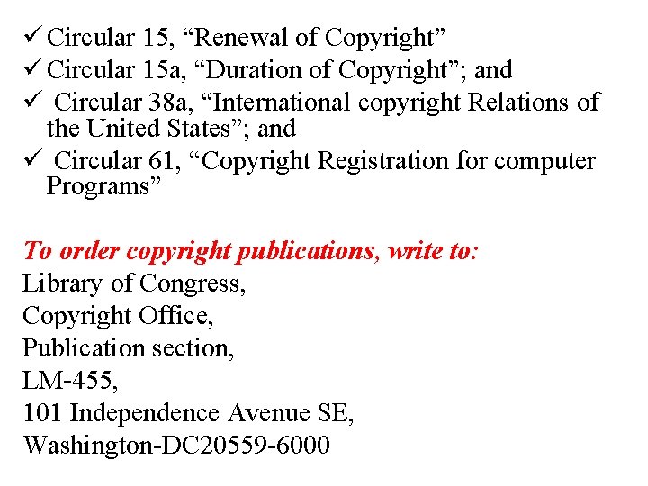 ü Circular 15, “Renewal of Copyright” ü Circular 15 a, “Duration of Copyright”; and