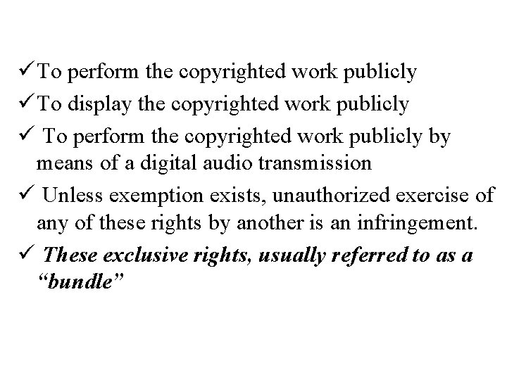 ü To perform the copyrighted work publicly ü To display the copyrighted work publicly