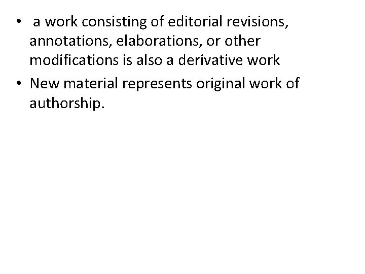  • a work consisting of editorial revisions, annotations, elaborations, or other modifications is