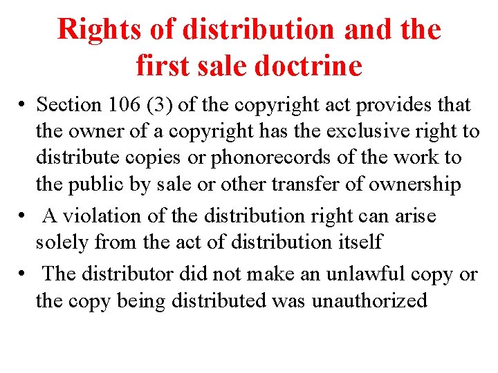 Rights of distribution and the first sale doctrine • Section 106 (3) of the