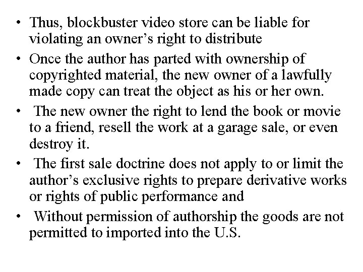  • Thus, blockbuster video store can be liable for violating an owner’s right