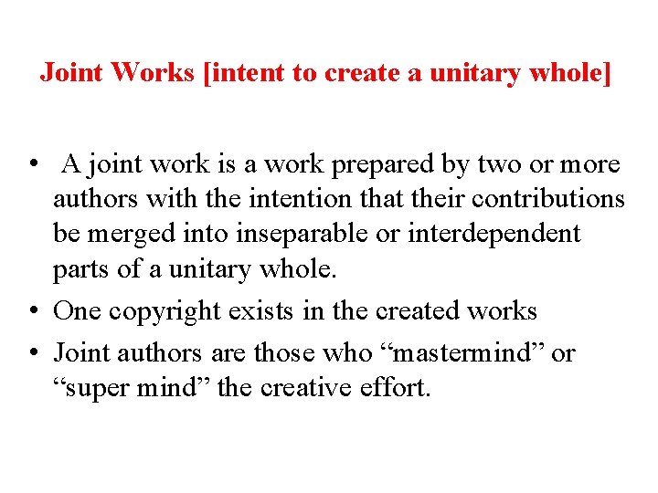 Joint Works [intent to create a unitary whole] • A joint work is a