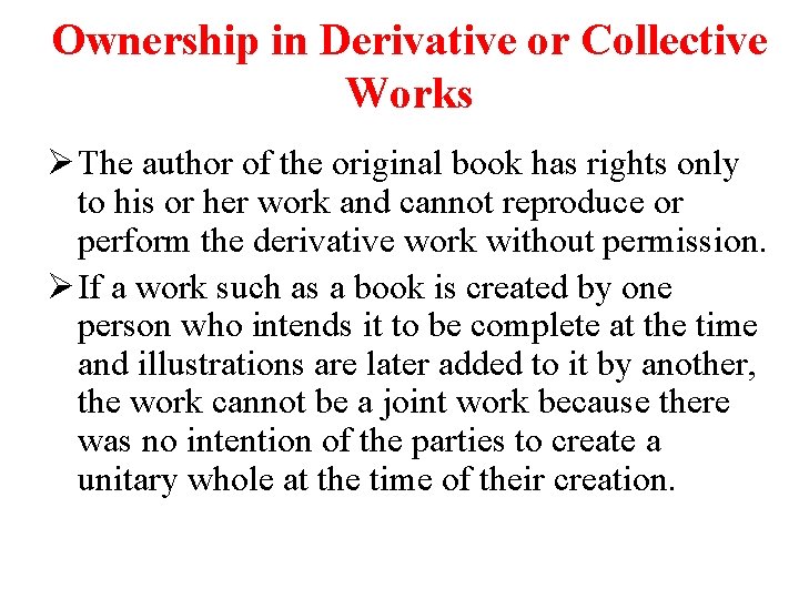 Ownership in Derivative or Collective Works Ø The author of the original book has