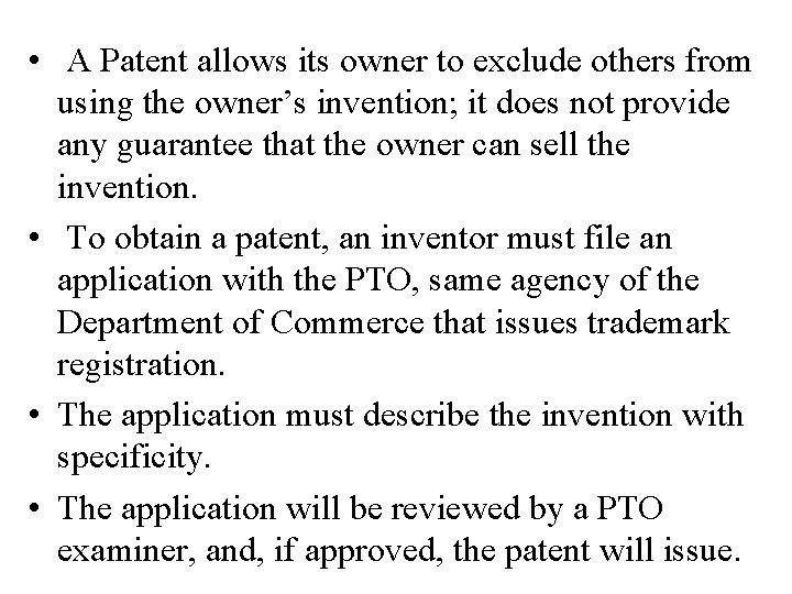  • A Patent allows its owner to exclude others from using the owner’s