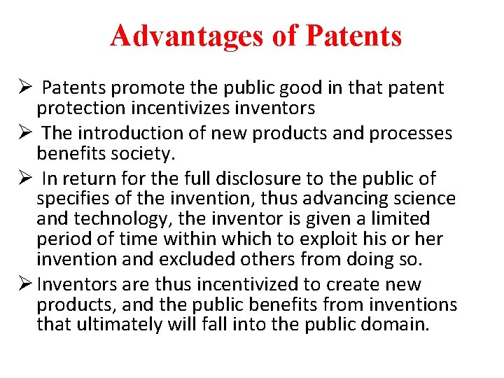 Advantages of Patents Ø Patents promote the public good in that patent protection incentivizes