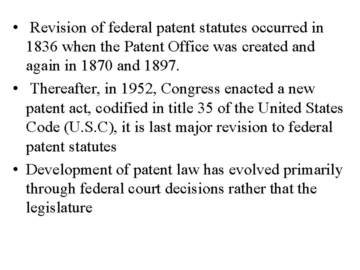  • Revision of federal patent statutes occurred in 1836 when the Patent Office