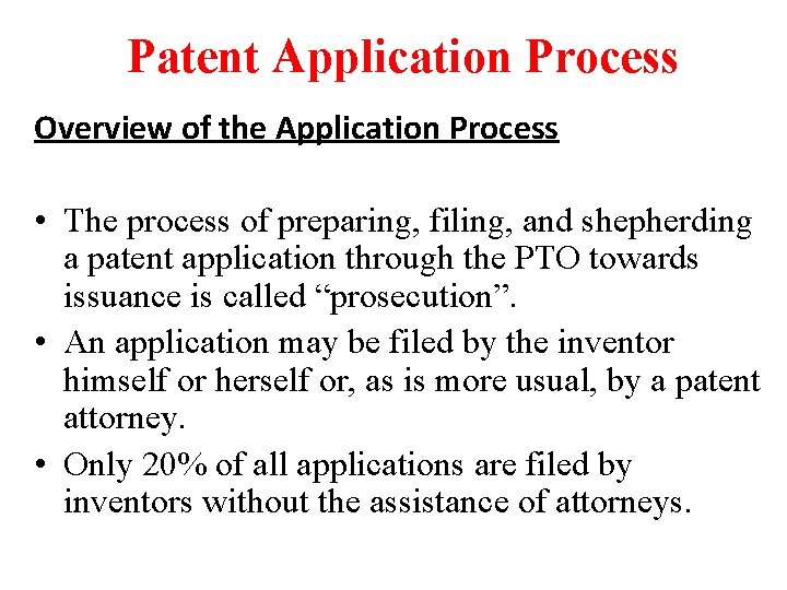 Patent Application Process Overview of the Application Process • The process of preparing, filing,