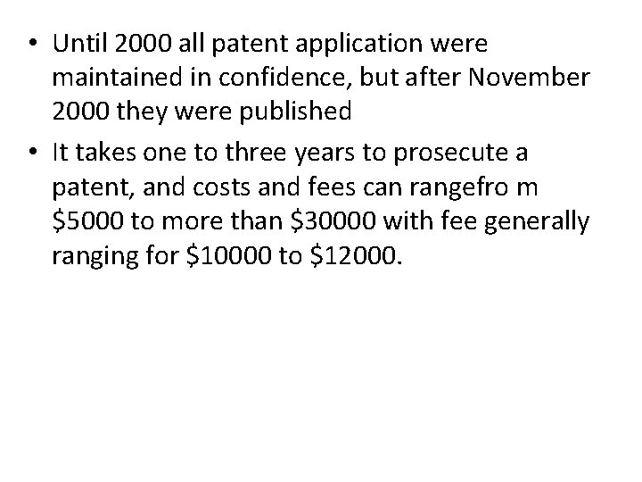  • Until 2000 all patent application were maintained in confidence, but after November