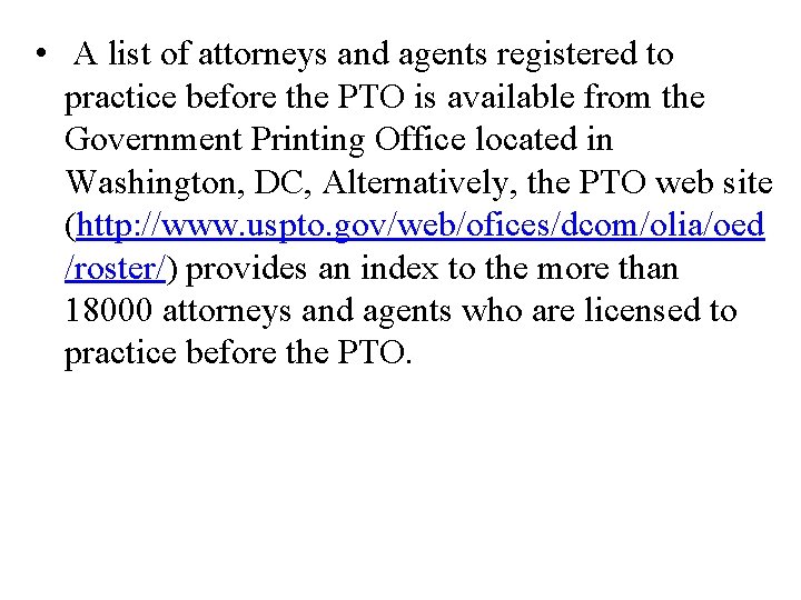  • A list of attorneys and agents registered to practice before the PTO