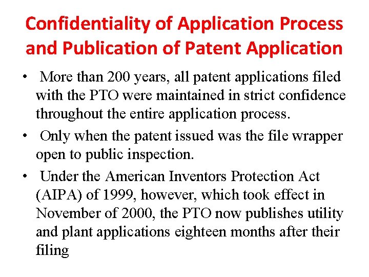 Confidentiality of Application Process and Publication of Patent Application • More than 200 years,