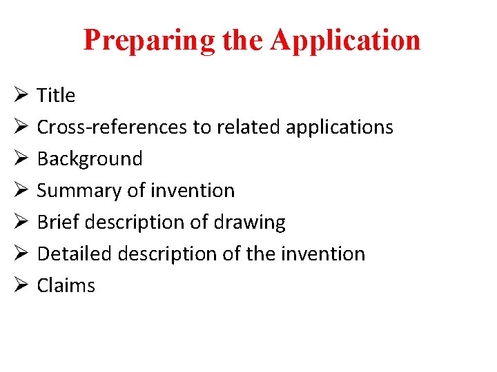 Preparing the Application Ø Title Ø Cross-references to related applications Ø Background Ø Summary