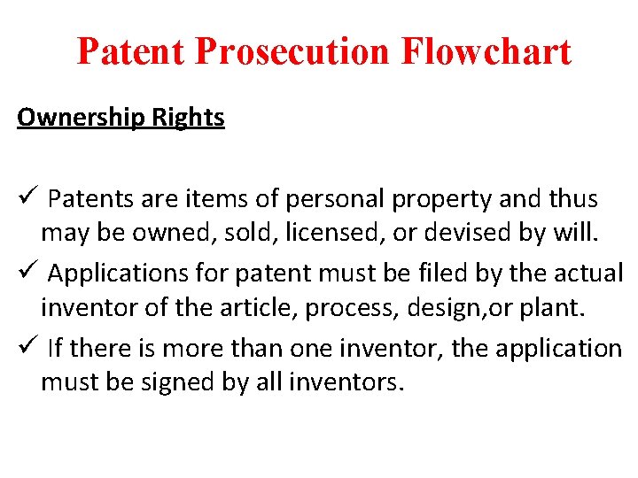 Patent Prosecution Flowchart Ownership Rights ü Patents are items of personal property and thus