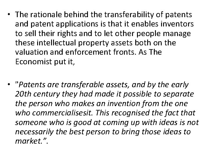  • The rationale behind the transferability of patents and patent applications is that