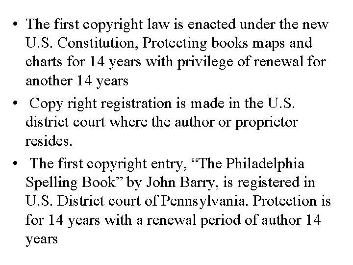  • The first copyright law is enacted under the new U. S. Constitution,