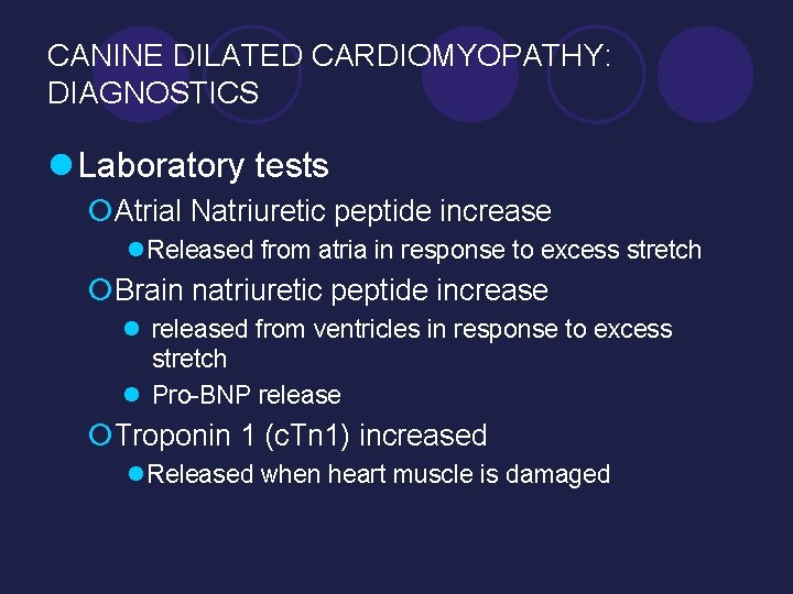 CANINE DILATED CARDIOMYOPATHY: DIAGNOSTICS l Laboratory tests ¡Atrial Natriuretic peptide increase l. Released from