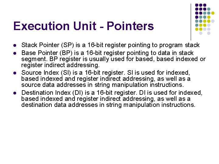 Execution Unit - Pointers l l Stack Pointer (SP) is a 16 -bit register