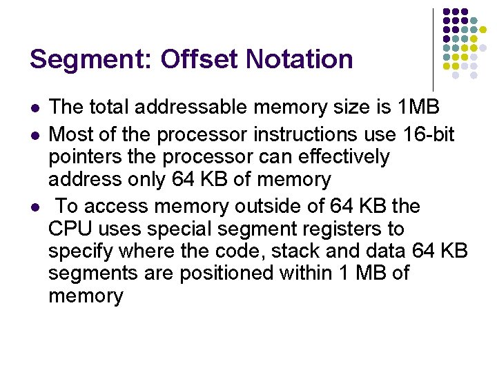 Segment: Offset Notation l l l The total addressable memory size is 1 MB