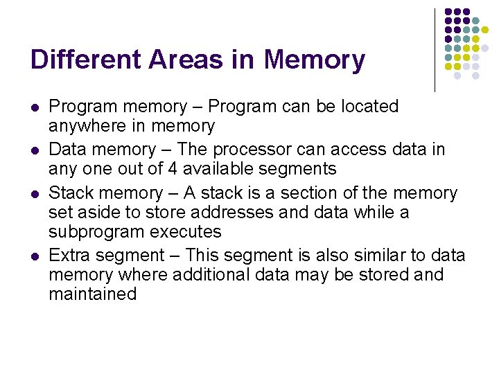 Different Areas in Memory l l Program memory – Program can be located anywhere