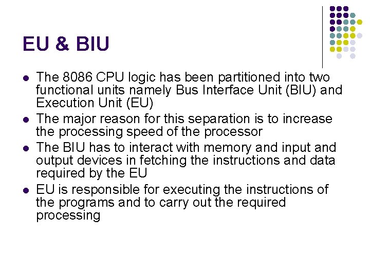 EU & BIU l l The 8086 CPU logic has been partitioned into two