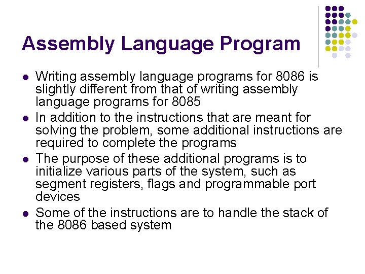 Assembly Language Program l l Writing assembly language programs for 8086 is slightly different