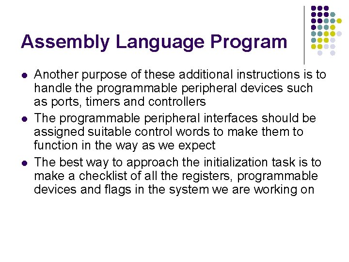 Assembly Language Program l l l Another purpose of these additional instructions is to