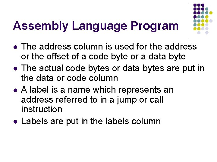 Assembly Language Program l l The address column is used for the address or