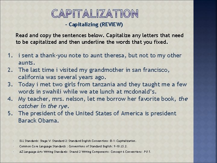 - Capitalizing (REVIEW) Read and copy the sentences below. Capitalize any letters that need