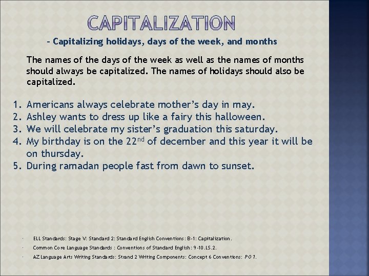 - Capitalizing holidays, days of the week, and months The names of the days