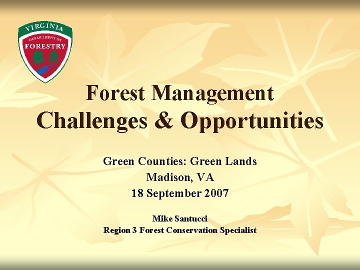 Forest Management Challenges & Opportunities Green Counties: Green Lands Madison, VA 18 September 2007