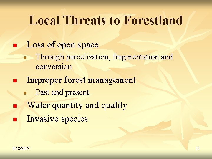 Local Threats to Forestland n Loss of open space n n Improper forest management