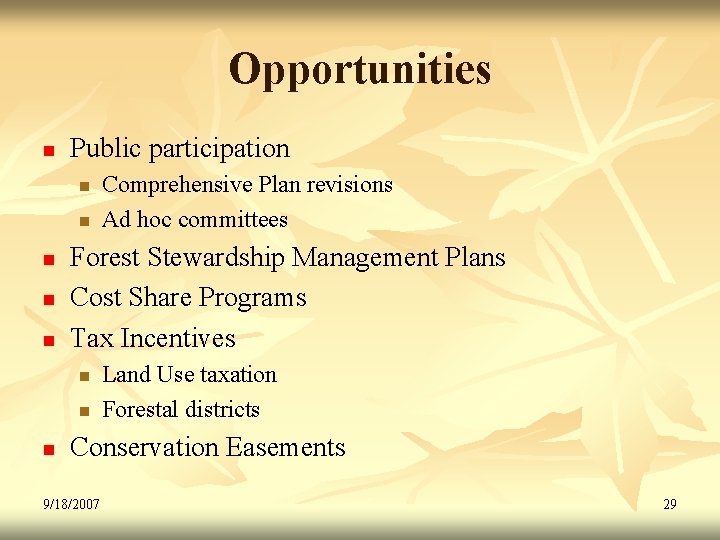 Opportunities n Public participation n n Forest Stewardship Management Plans Cost Share Programs Tax