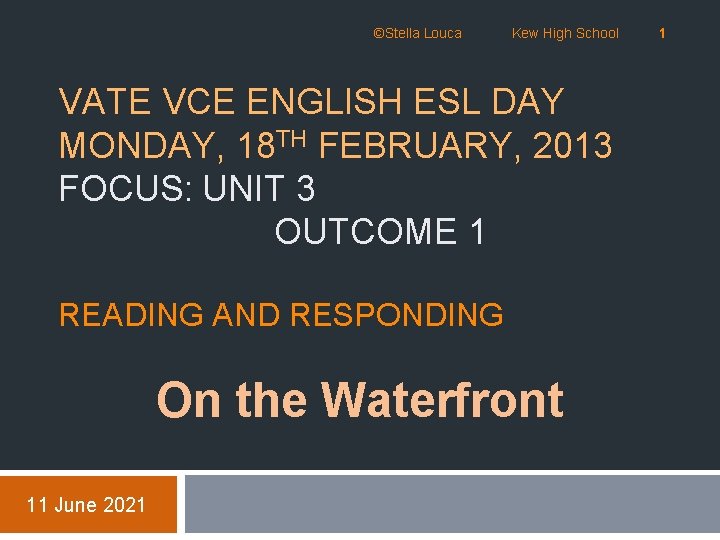 ©Stella Louca Kew High School VATE VCE ENGLISH ESL DAY MONDAY, 18 TH FEBRUARY,