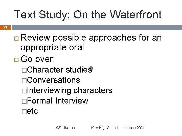 Text Study: On the Waterfront 23 Review possible approaches for an appropriate oral Go