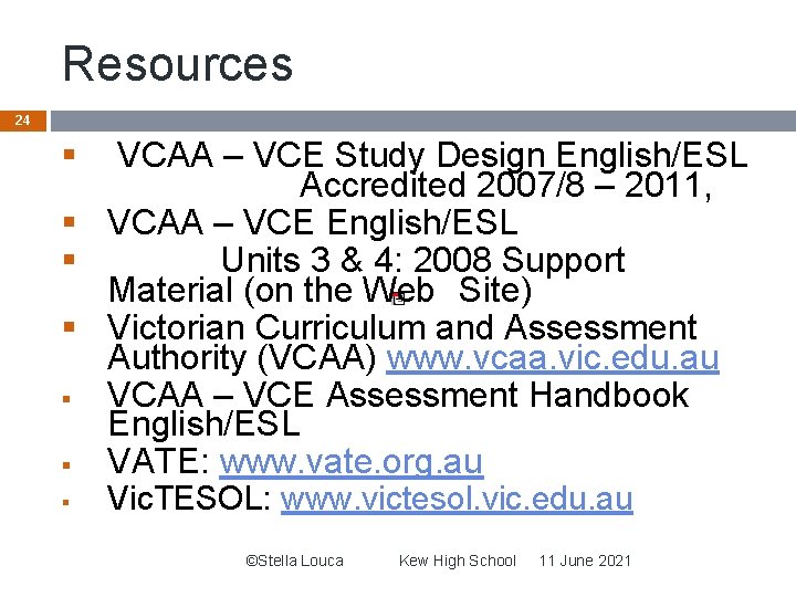 Resources 24 § VCAA – VCE Study Design English/ESL Accredited 2007/8 – 2011, §