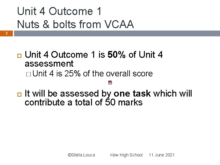 Unit 4 Outcome 1 Nuts & bolts from VCAA 3 Unit 4 Outcome 1