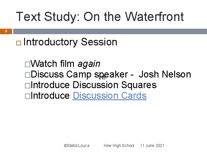 Text Study: On the Waterfront 9 Introductory Session �Watch film again �Discuss Camp speaker