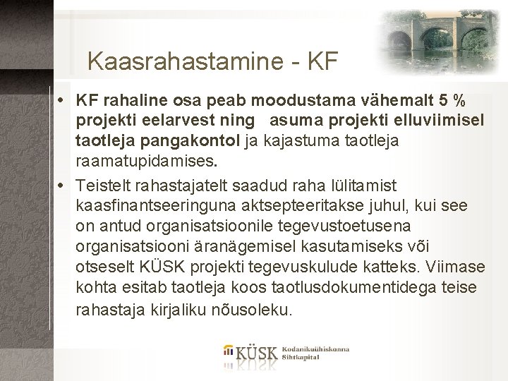 Kaasrahastamine - KF rahaline osa peab moodustama vähemalt 5 % projekti eelarvest ning asuma