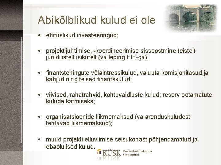 Abikõlblikud kulud ei ole ehituslikud investeeringud; projektijuhtimise, -koordineerimise sisseostmine teistelt juriidilistelt isikutelt (va leping