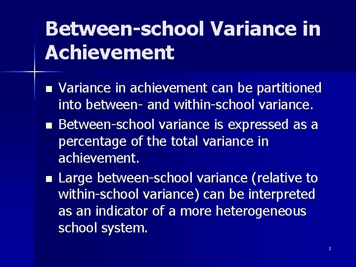 Between-school Variance in Achievement n n n Variance in achievement can be partitioned into