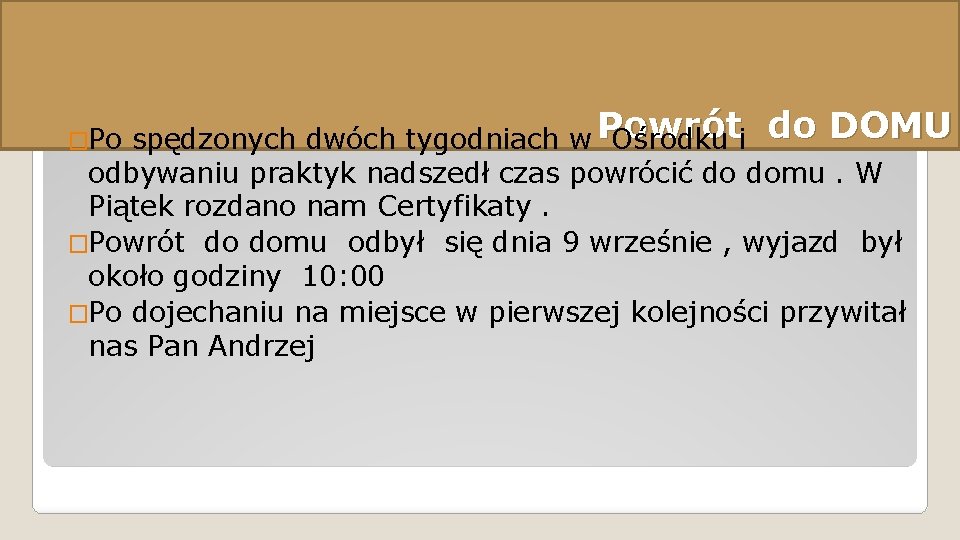 spędzonych dwóch tygodniach w Powrót Ośrodku i do DOMU odbywaniu praktyk nadszedł czas powrócić