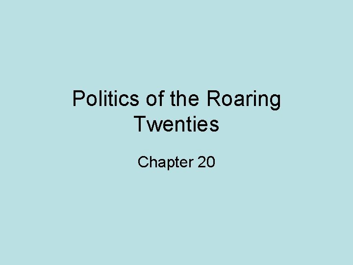 Politics of the Roaring Twenties Chapter 20 