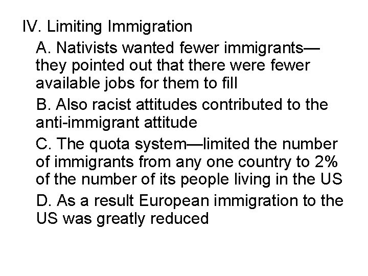IV. Limiting Immigration A. Nativists wanted fewer immigrants— they pointed out that there were