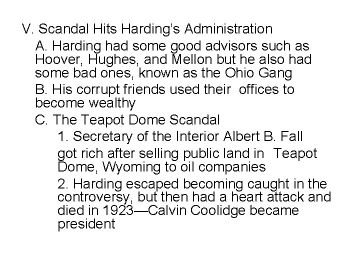 V. Scandal Hits Harding’s Administration A. Harding had some good advisors such as Hoover,