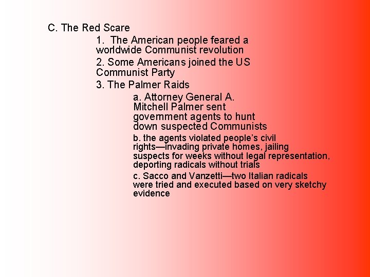 C. The Red Scare 1. The American people feared a worldwide Communist revolution 2.