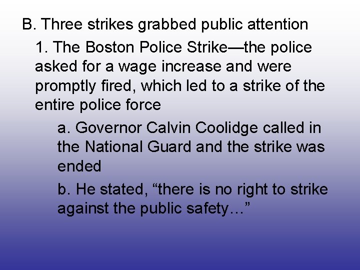 B. Three strikes grabbed public attention 1. The Boston Police Strike—the police asked for