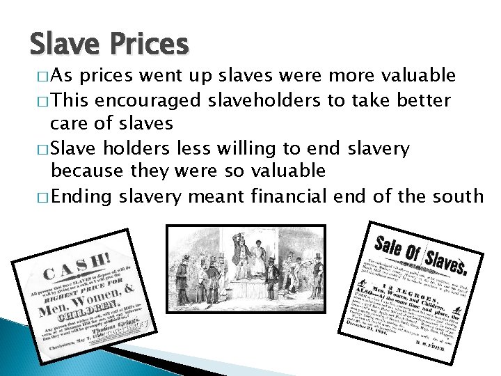Slave Prices � As prices went up slaves were more valuable � This encouraged