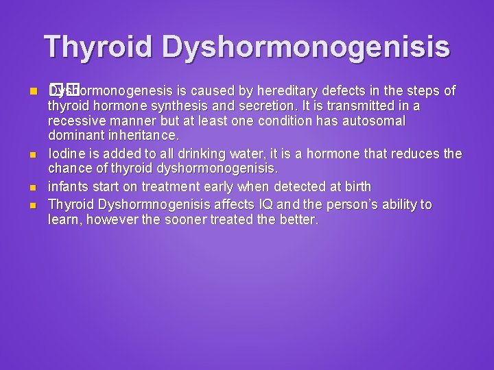 Thyroid Dyshormonogenisis n Dyshormonogenesis �� is caused by hereditary defects in the steps of