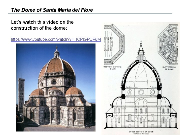 The Dome of Santa Maria del Fiore Let’s watch this video on the construction