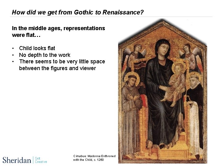 How did we get from Gothic to Renaissance? In the middle ages, representations were