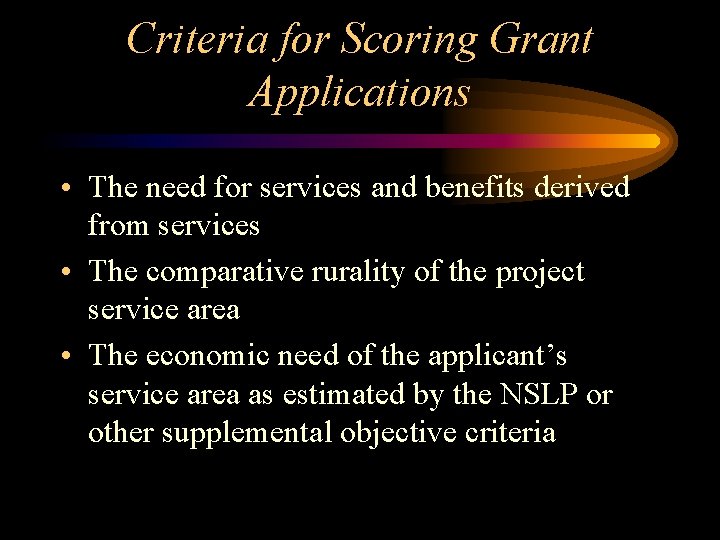 Criteria for Scoring Grant Applications • The need for services and benefits derived from